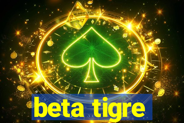 beta tigre